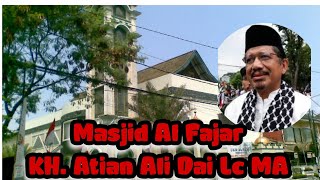 Masjid Al Fajar. KH Atian Ali Dai. MA