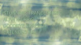 Alan Morris - Goodbye Forever (Extended Mix)