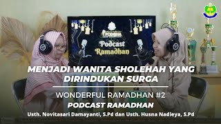 Menjadi Wanita Sholehah yang Dirindukan Surga - Usth. Novitasari Damayanti | Podcast Ramadhan | WR#2