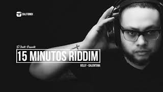 15 minutos Riddim - Kelly - Calentura - prod.@calitomix