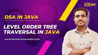 Lecture 27 - Level Order Tree Traversal in JAVA