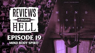 Mind Body Spirit (Reviews from Hell Ep. 19)