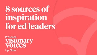 Visionary Voices: 8 sources of inspiration for education leaders