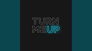 Turn Me Up (Slowed -360 Cents)