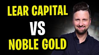 Lear Capital vs Noble Gold - Which is the Better Precious Metals IRA (2024)