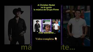 A Christian Nodal no le gusta la música de Grupo Firme