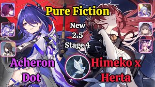 E0S0 Acheron Dot & E1S0 Himeko x Herta New 2.5 Pure Fiction Stage 4 Clear / Honkai Star Rail