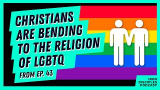 Christians are Bending to the Religion of LGBTQ