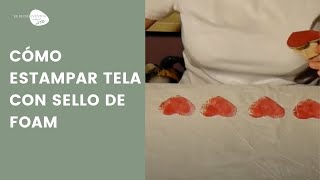 Cómo estampar tela con sello de foam.