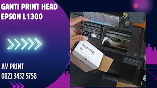 CARA GANTI PRINTHEAD PRINTER EPSON l1300. HOW TO REPLACE THE PRINTHEAD EPSON L1300