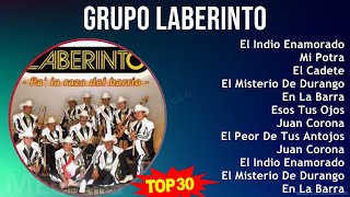 G r u p o L a b e r i n t o MIX All Songs ~ 1990s Music ~ Top Latin, Corrido, Mexican Traditions...