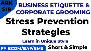 Strategies For Stress Prevention Business Etiquette & Corporate  Fybcom sem1 NEP FYBAF/BMS ARK SIR