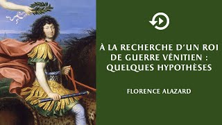 Florence Alazard – À la recherche d’un roi de guerre vénitien : quelques hypothèses