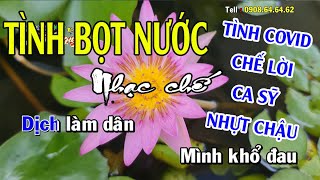 Tình Covid - Tình bọt nước - Sửa lời Ca sỹ Nhựt Chậu - Nhạc chế Bài số 190 - KARAOKE HD