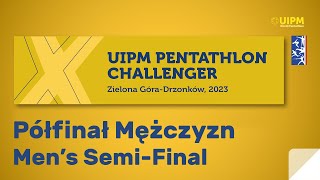 UIPM Pentathlon Challenger Day 4 - Men's Semi-Final - Zielona Góra-Drzonków, POLAND 2023