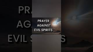 Prayer against Evil Spirits #prayer #pray #prayeragainstevil #protectionagainstevil #shorts