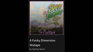 A Funky Dimension Mixtape  By Sammy Senior