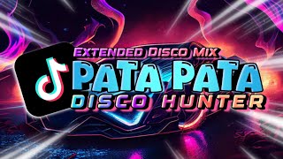 Pata Pata - DISCO HUNTER (Extended Mix)