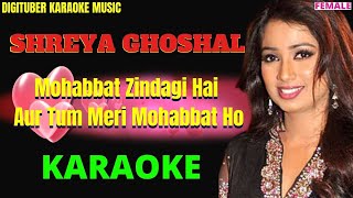 Mohabbat Zindagi Hai Aur Tum Meri Mohabbat  #ShreyaGhoshal #FreeHindiKaraokeSongs