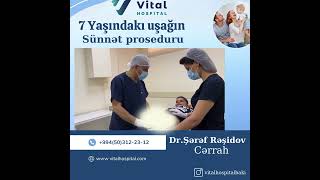 Cərrah -Dr.Şərəf Rəşidov 7 Yaşındakı uşağı ağrısız şəkildə sünnət etdi.tel+994(50)312-23-12