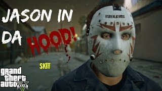 JASON IN DA HOOD!  GTA 5 skit