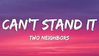 Two Neighbors - Can't Stand It (Lyrics) [7clouds Release]