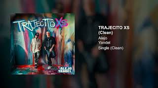 Alejo, Yandel - Trajecito XS (Clean Version)