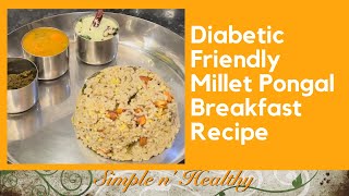 Millet Pongal Recipe tamil/ Diabetic breakfast recipe tamil/ Diabetic Friendly millet recipe