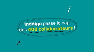 Inddigo passe le cap des 400 collaborateurs !