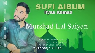 Murshad Lal Saiyan By Ilyas Ahmad