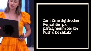 Zarf i zi në Big Brother. Për kë dhe kush u bë shkak? #luizejlli #efidhedhes