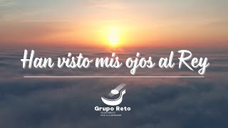 HAN VISTO MIS OJOS AL REY - Grupo Reto (Lyric Video)