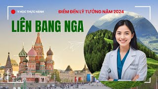 Liên bang Nga - Điểm đến lý tưởng năm 2024 | Y học thực hành