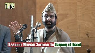 Kashmir Mirwaiz Sermon On Haqooq ul Ibaad