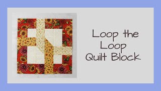 How to Sew the Loop the Loop Quilt Block Video Tutorial