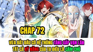 CHAP 72 | CÓ HỆ THỐNG TĂNG GẤP VẠN LẦN,  TẤT CẢ KỸ NĂNG CỦA TA ĐỀU LÀ CẤM CHÚ