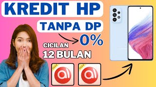 Aplikasi Kredit HP tanpa DP || Cara Kredit Hp Di Akulaku Cicilan 12 Bulan Tanpa Ribet