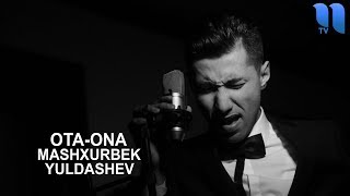 Mashxurbek Yuldashev - Ota Ona | Машхурбек Юлдашев - Ота-Она (audio)