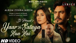 Yaar Ka Sataya Hua Hai (LYRICS) - B Praak | Nawazuddin Siddiqui, Shehnaaz G | Jaani | Arvindr Khaira