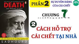 CHƯƠNG 7 -2 || HỖ TRỢ GIÂY PHÚT HẤP HỐI TẠI NHÀ || Sách DEATH an inside story || SADHGURU