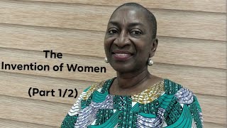 Oyèrónkẹ́ Oyěwùmí's "The Invention of Women" (Part 1 of 2)