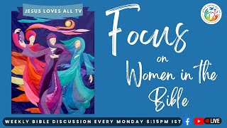 Episode 91: Focus on Women in the Bible - Sis. Arthi, Rajini and Rosy