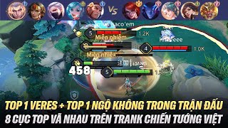 Top 1 Veres Và Top 1 Ngộ Không Trong Trận Đại Chiến 8 Cục Top Vã Nhau Trên Rank Chiến Tướng Việt