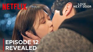 Love Next Door Episode 12 Revealed & Spoilers [ENG SUB]