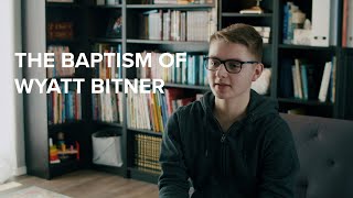 Wyatt Bitner Testimony and Baptism