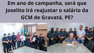 Em ano de campanha, será que Joselito irá reajustar o salário da GCM de Gravatá, PE?