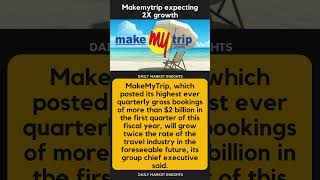 #makemytrip expecting 2X growth