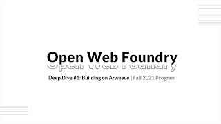 Deep Dive #1: Building on Arweave | Open Web Foundry