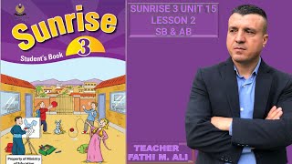 SUNRISE 3 UNIT 15 LESSON 2 SB & AB ئینگلیزی پۆلی سێ