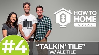 Talking Tile: Top DIY Tips for Your Next Tiling Project | How to Home Podcast - HTH 004